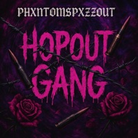 Hopout Gang - Single - phxntomspxzzout
