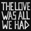 The Love Was All We Had - We Are Bodies