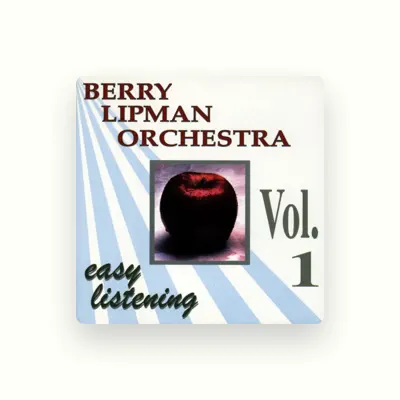 Listen to Berry Orchestra Lipman, watch music videos, read bio, see tour dates & more!