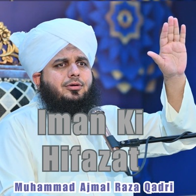 Muhammad Ajmal Raza Qadri - Iman Ki Hifazat