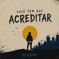 Voce Tem Que Acreditar