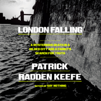 London Falling: A Mysterious Death in a Gilded City and a Family's Search for Truth (Unabridged) - Patrick Radden Keefe Cover Art