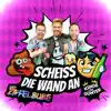 Scheiss die Wand an