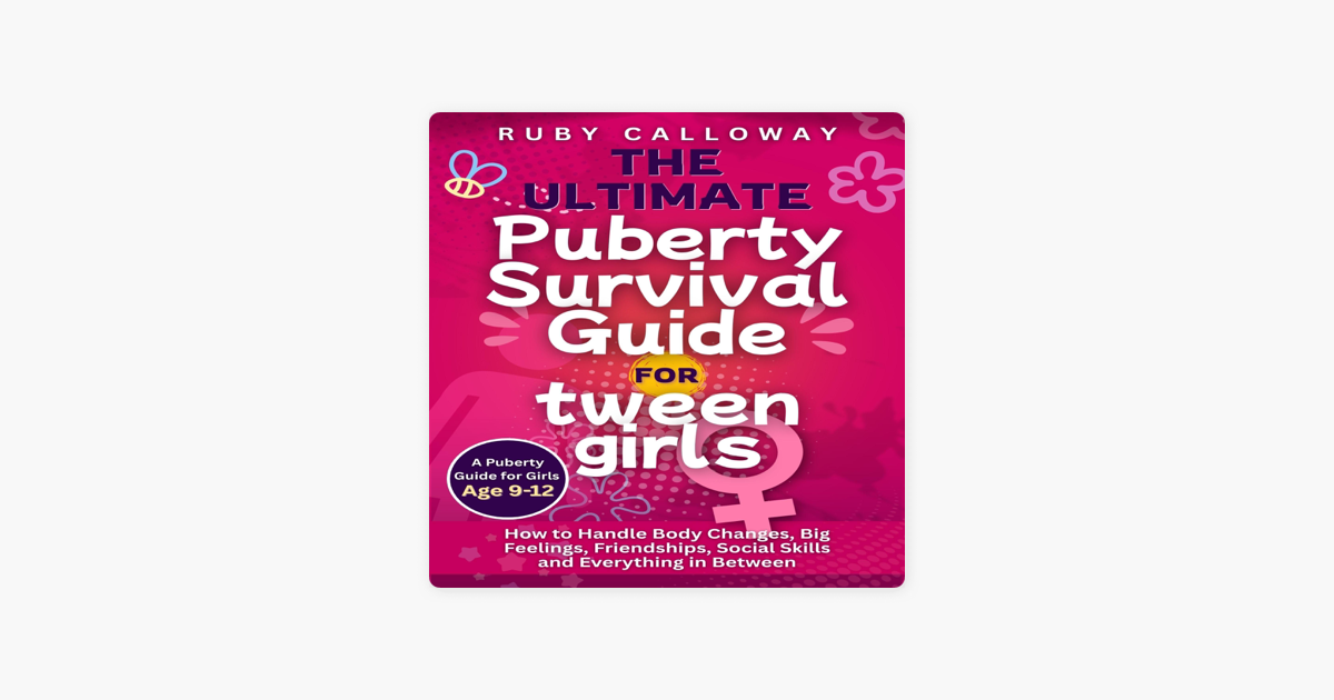 ‎The Ultimate Puberty Survival Guide for Tween Girls: How to Handle ...