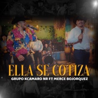Ella Se Cotiza (feat. Merce Bojorquez) - Single - Grupo Kcamaro NR
