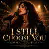 Emma Collins - I STILL CHOOSE YOU