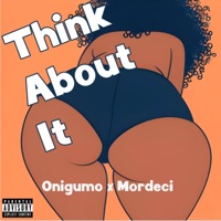 Think About It (feat. Mordeci) - Single - Onigumo