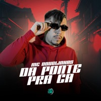 Da Ponte pra Cá - Single - MC Douglinhas