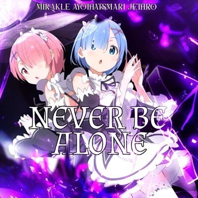 NEVER BE ALONE (feat. Ayothatsmari & Jethro) - Single