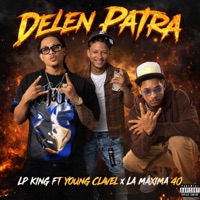 Delen Patra (feat. Young Clavel & La Máxima 40) - Single - Lp King