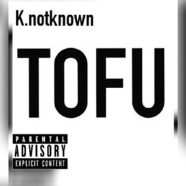TOFU K.notknown