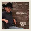 Landon Nolty - I Don't Want To