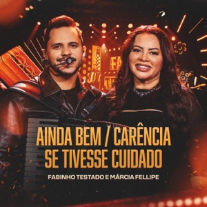 Ainda Bem / Carência / Se Tivesse Cuidado