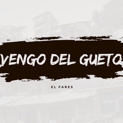 Vengo del Gueto (feat. El Fares) - Single