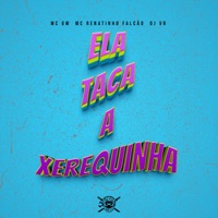 Ela Taca a Xerequinha - Single - MC Renatinho Falcão & MC GW