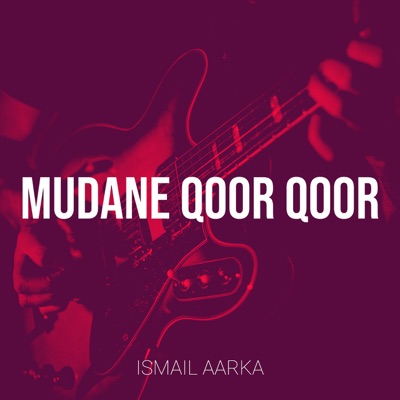 Song - Mudane Qoor Qoor - ISMAIL AARKA