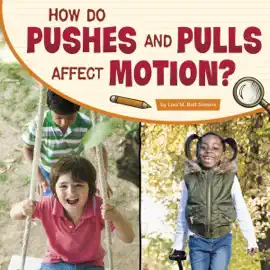 How Do Pushes and Pulls Affect Motion?: Science Inquiry (Unabridged)