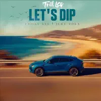 Let's Dip — Trill Lee, Just Yola & Philly Lee