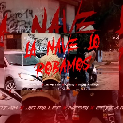 JM_JOTAIK - La Nave Lo Robamos X Nessy X Jig Miller - Zetta Music