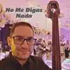 No me digas nada