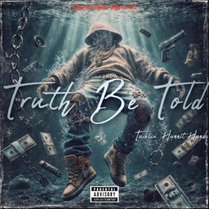 Truth Be Told (feat. Hunnit Hands)