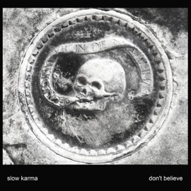 Don't Believe Slow Karma