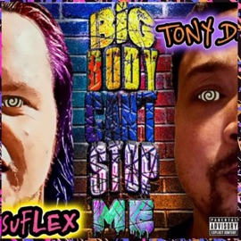 Big Body Can't Stop Me (feat. Tony D Barone) Su-FLEX SHANE