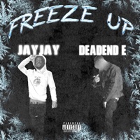 Freeze Up (feat. JayJay) - Single - DeadEndE