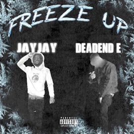 Freeze Up (feat. JayJay) DeadEndE
