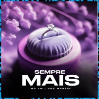 Sempre Mais - Single - Voz Martin, Dj Vinny ZL & Mc LM