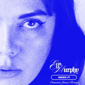 Need It (Osmosis Jones Remix) - Single