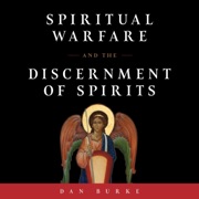 Spiritual Warfare and the Discernment of Spirits (Unabridged) - DAN BURKE