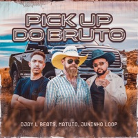 Pick-Up do Bruto - Single - Matuto Cantor, Djay L Beats & Juninho Loop