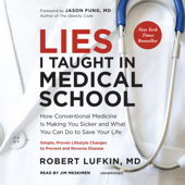 Lies I Taught in Medical School: How Conventional Medicine Is Making You Sicker and What You Can Do to Save Your Own Life - Robert Lufkin, MD Cover Art