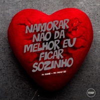 Namorar Não Dá , Melhor Eu Ficar Sozinho - Single - MC Diego ZS & Dj Diniz