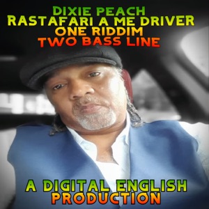 RASTAFARI A ME DRIVER DIXIE PEACH ONE RIDDIM TWO BASS LINE - Single