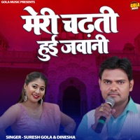 Meri Chadti Hui Jawani - Single - Suresh Gola & Dinesha