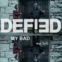 My Bad (feat. Ty-C) - Single - DEFIED