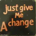 Give Me a Change