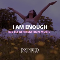 I Am Enough | 432 Hz Affirmation Song - Single - Inspired Feminine