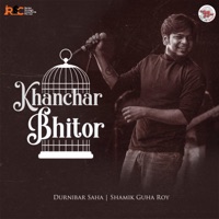 Khanchar Bhitor - Single - Durnibar Saha