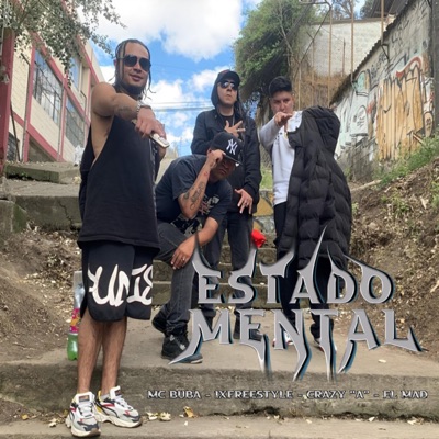 ESTADO MENTAL (El MAD, MC BUBA, CRAZY "A", 1X FREESTYLE) - Single