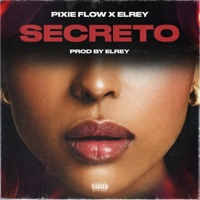 SECRETO (feat. Elrey) - Single - Pixie Flow