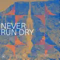 Never Run Dry