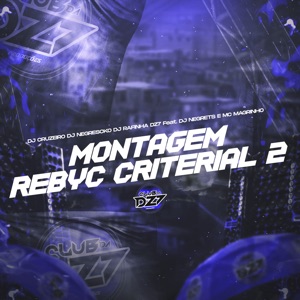 Montagem Rebyc Criterial 2 (feat. DJ NEGRETS & Mc Magrinho)