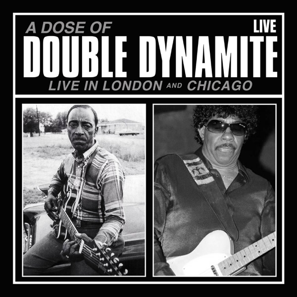 A Dose Of Double Dynamite (Live In London And Chicago)