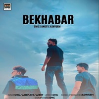 Bekhabar - Single - Ankit, SMG & ashvuem