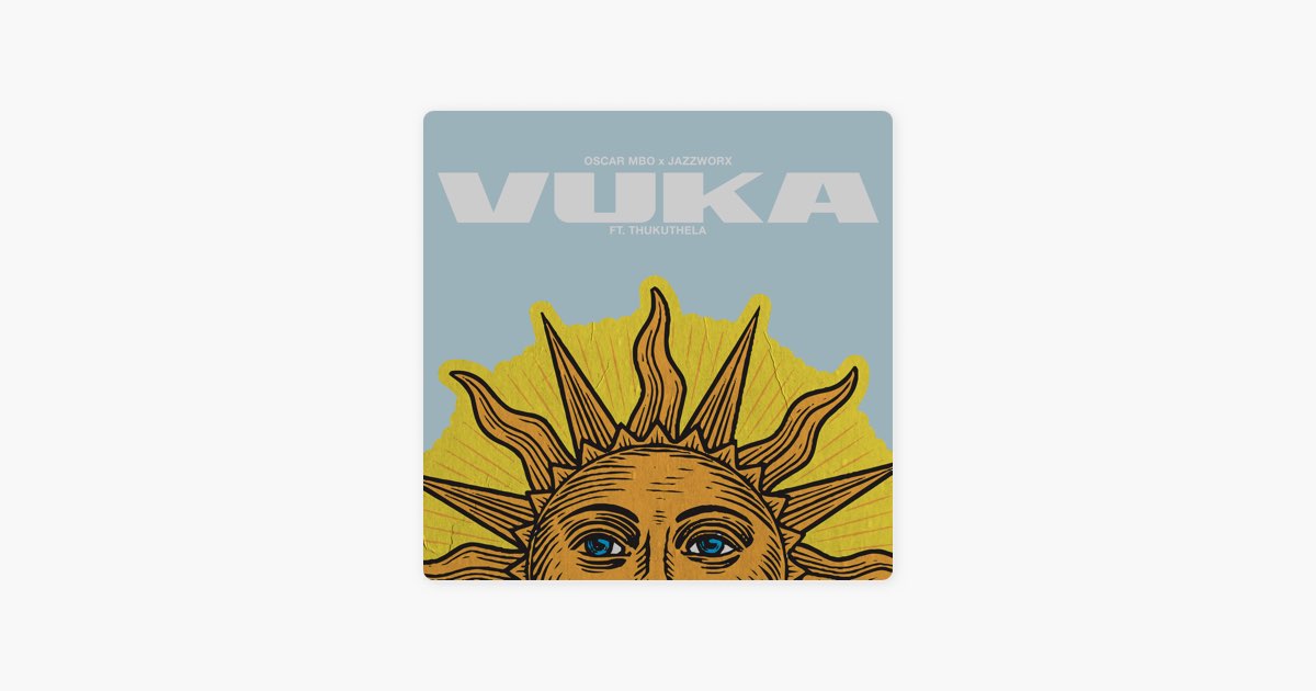 Vuka (feat. Thukuthela) - Oscar Mbo & Jazzworx