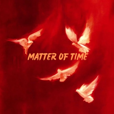 MATTER OF TIME (feat. BBBlanco & Dvncioo) - Single