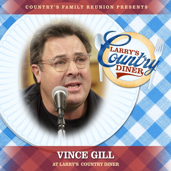 Vince Gill at Larry's Country Diner (Live / Vol. 1) [feat. Vince Gill] - EP